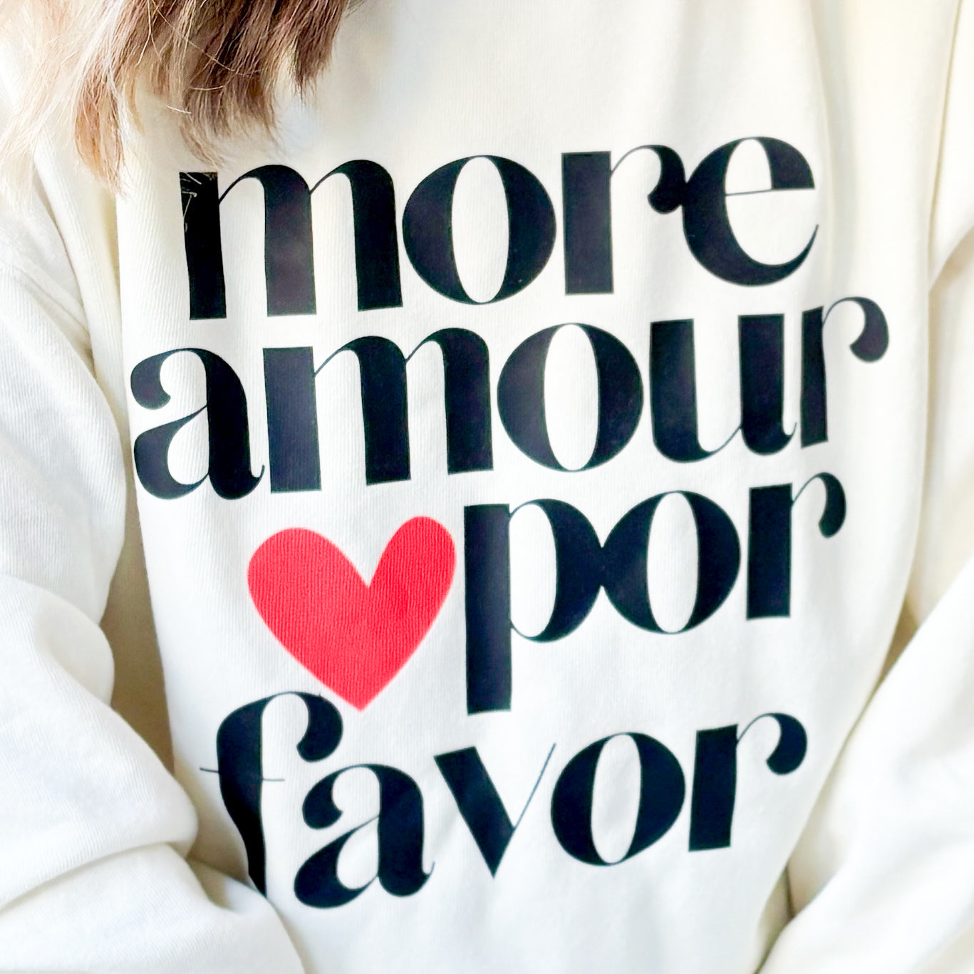 More Amour Por Favor Sweatshirt